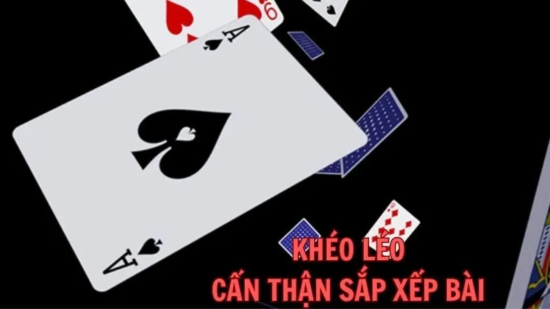 Hướng Dẫn Cách Chơi Bài Binh Lủng Và Kinh Nghiệm Chơi Bài Hay Khéo léo và cẩn thận trong cách sắp xếp bài binh lủng
